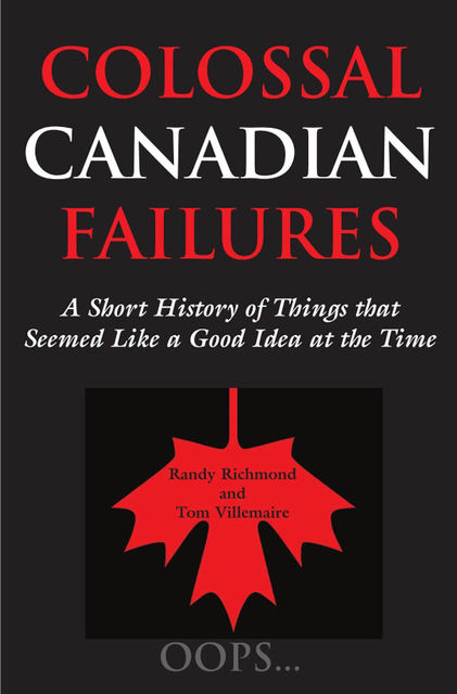 Colossal Canadian Failures, Randy Richmond, Tom Villemaire