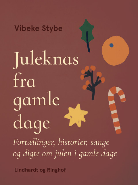 Juleknas fra gamle dage. Fortællinger, historier, sange og digte om julen i gamle dage, Vibeke Stybe