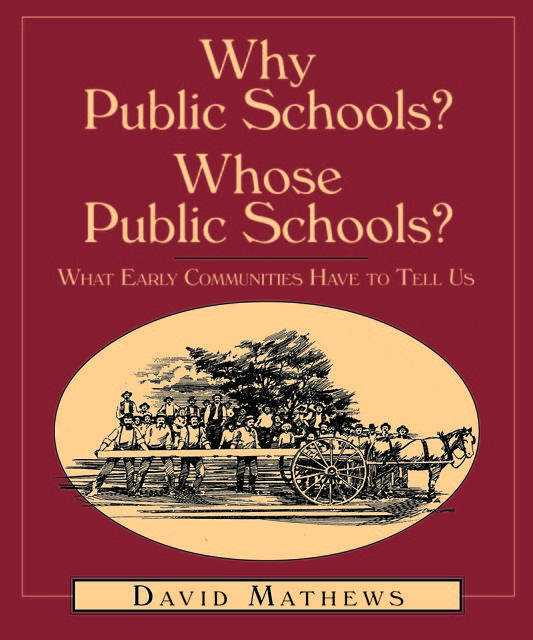 Why Public Schools? Whose Public Schools, David Mathews
