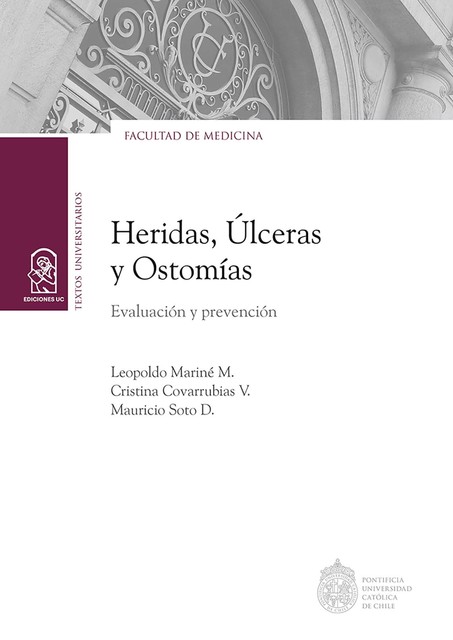 Heridas, Úlceras y Ostomías, Cristina Covarrubias V., Leopoldo Mariné M., Mauricio Soto D.