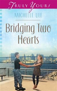 Bridging Two Hearts, Michelle Ule