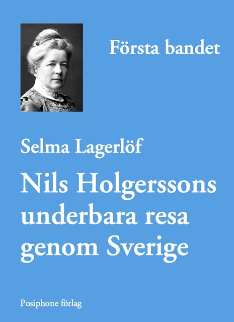 Nils Holgerssons underbara resa genom Sverige – första bandet, Selma Lagerlöf