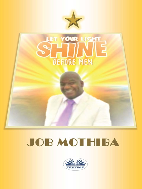 Let Your Light Shine Before Men, Job Mothiba