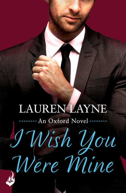 I Wish You Were Mine (Oxford #2, Lauren Layne