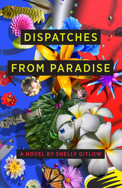 Dispatches From Paradise, Shelly Gitlow