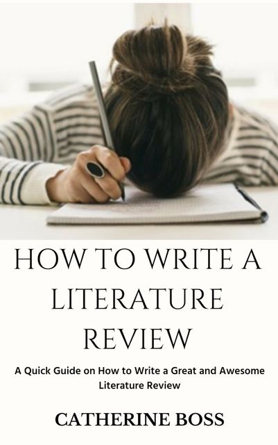 How To Write A Literature Review, Catherine Boss