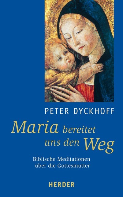 Maria bereitet uns den Weg, Peter Dyckhoff