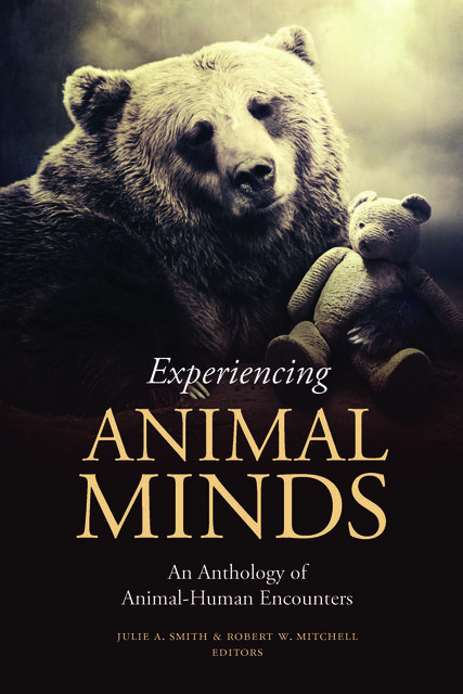 Experiencing Animal Minds, Robert Mitchell, Edited by Julie A. Smith