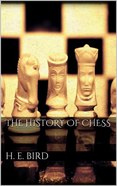 The history of Chess, H.E.Bird