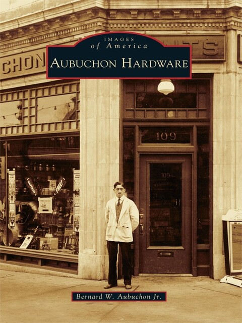 Aubuchon Hardware, Bernard W. Aubuchon Jr.
