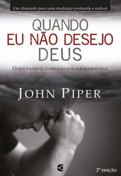 Quando eu não desejo Deus, John Piper