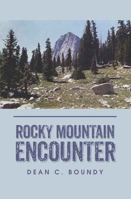 Rocky Mountain Encounter, Dean C. Boundy