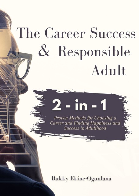 The Career Success and Responsible Adult 2-in-1 Combo Pack, Bukky Ekine-Ogunlana