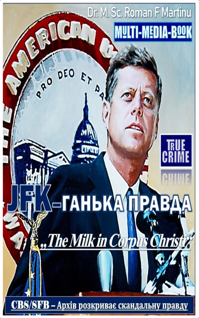 JFK–ГАНЬКА ПРАВДА, Dr-.M. Sc. Roman F. Martinu