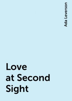 Love at Second Sight, Ada Leverson