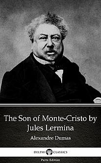 The Son of Monte-Cristo by Jules Lermina by Alexandre Dumas (Illustrated), 