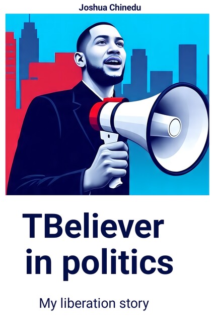 TBeliever in politics, Joshua Chinedu