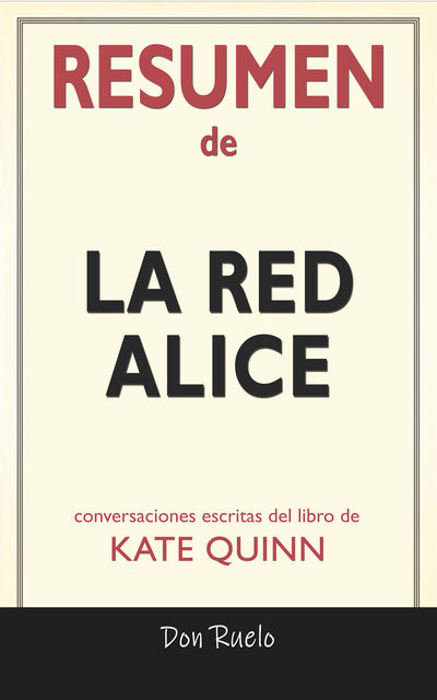 Resumen de La Red Alice: Conversaciones Escritas Del Libro De Kate Quinn, Don Ruelo