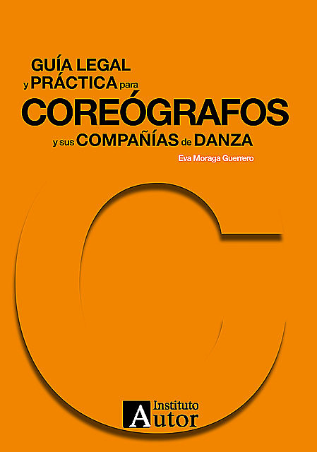 Guía legal y práctica para coreógrafos y sus compañías de danza, Eva Moraga Guerrero