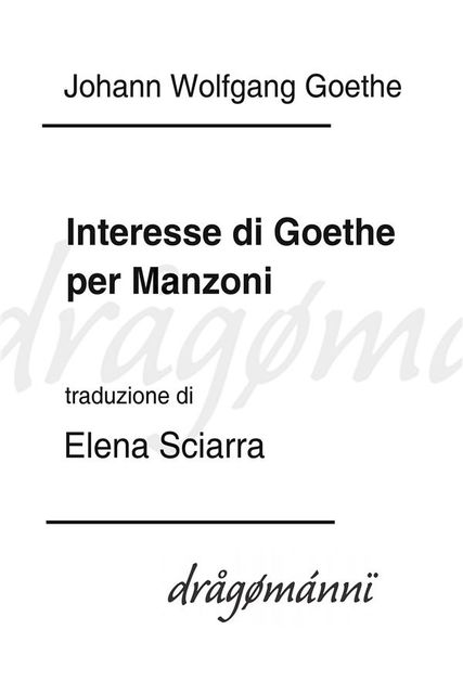 Interesse di Goethe per Manzoni, J. Wolfgang Goethe, Elena Sciarra