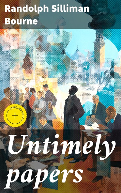 Untimely papers, Randolph Bourne