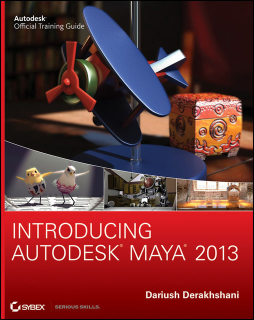 Introducing Autodesk Maya 2013, Dariush Derakhshani