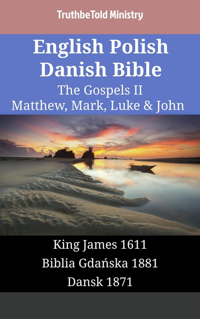 English Polish Danish Bible – The Gospels II – Matthew, Mark, Luke & John, Truthbetold Ministry