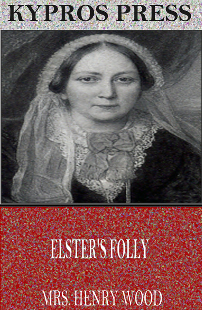 Elster’s Folly, Henry Wood
