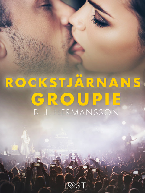 Rockstjärnans groupie – erotisk novell, B.J. Hermansson