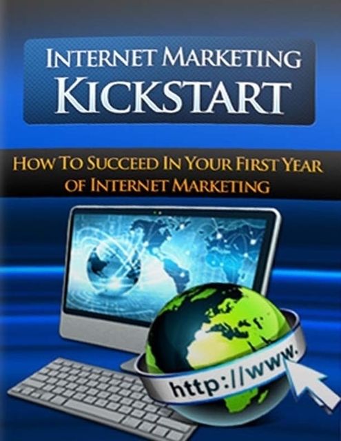 Internet Marketing Kickstart – How to Succeed In Your First Year of Internet Marketing, Lucifer Heart