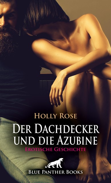 Der Dachdecker und die Azubine | Erotische Geschichte, Holly Rose