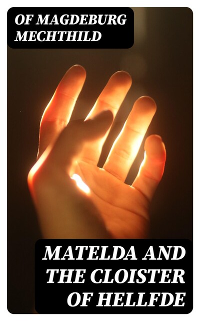 Matelda and the Cloister of Hellfde, Of Magdeburg Mechthild