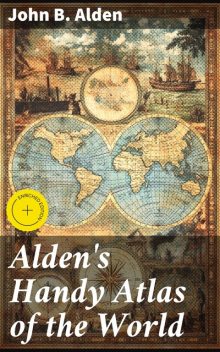 Alden's Handy Atlas of the World, John B. Alden