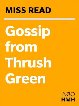 Gossip from Thrush Green, Miss Read