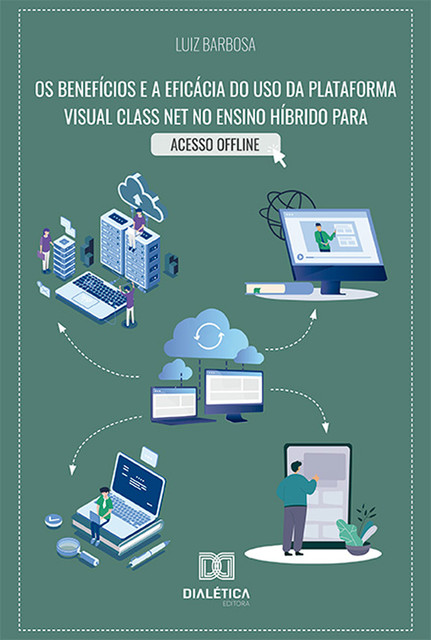 Os benefícios e a eficácia do uso da plataforma Visual Class Net no ensino híbrido para acesso offline, Luiz Barbosa