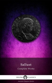 Complete Works of Sallust (Delphi Classics), Sallust