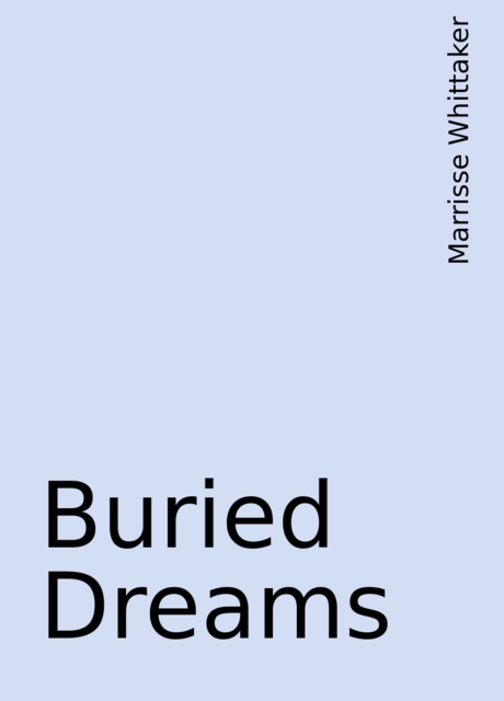 Buried Dreams, Marrisse Whittaker
