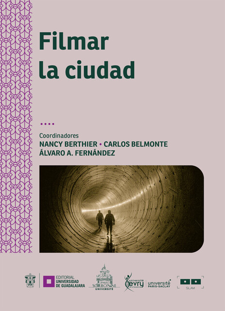 Filmar la ciudad, Ana González Casero, Antonia del Rey Reguillo, Diego Zavala Scherer, Jean Paul Antoine Campillo, Laura Grifol-Iseley, Marianne Jean Bloch Robin, María Isolina Ballesteros, Nancy Berthier, Rafael Ángel Rodríguez Tranche, Véronique Hélè, Álvaro A. Fernández
