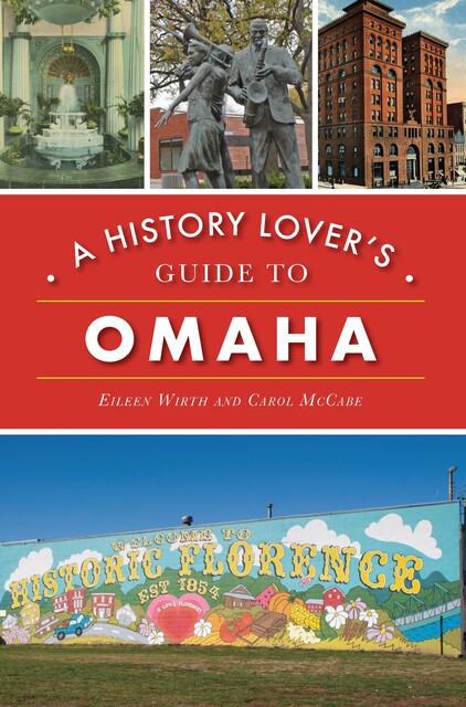 History Lover's Guide to Omaha, Eileen Wirth