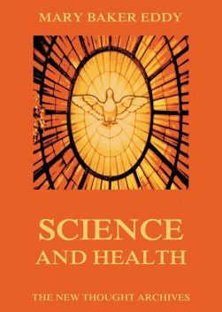 Science and Health, with Key to the Scriptures, Mary Baker Eddy