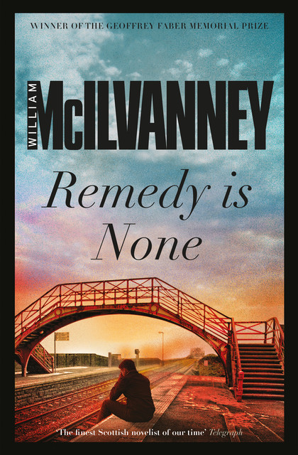 Remedy is None, William McIlvanney