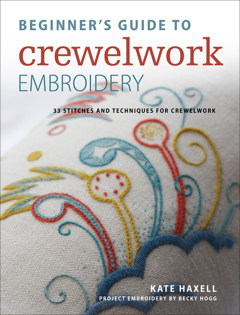 Beginner's Guide to Crewelwork Embroidery, Kate Haxell