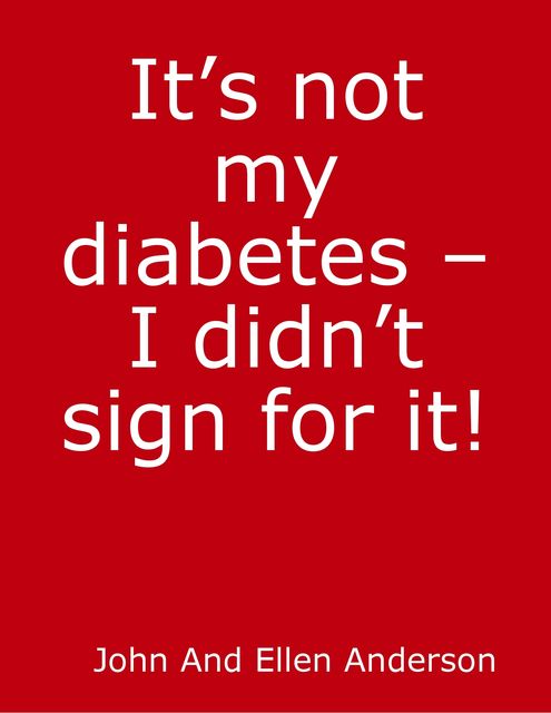 It's Not My Diabetes! – I Didn't Order It, John Anderson, Elly Anderson