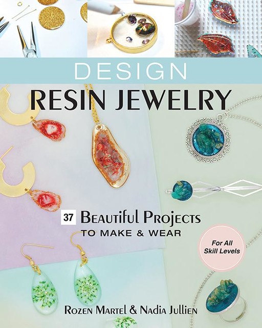 Design Resin Jewelry, Nadia Jullien, Rozen Martel