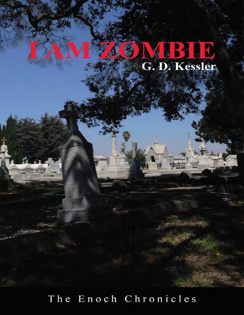 I Am Zombie: The Enoch Chronicles, G.D.Kessler