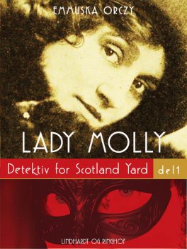 Lady Molly: Detektiv for Scotland Yard – del 1, Emmuska Orczy