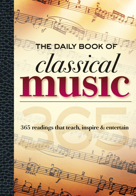 The Daily Book of Classical Music, Greenwood, Cathy Doheny, Colin Gilbert, Dwight DeReiter, Jeff McQuilkin, Leslie Chew, Melissa Maples, Scott Spiegelberg, Susanna Loewy, Travers Huff