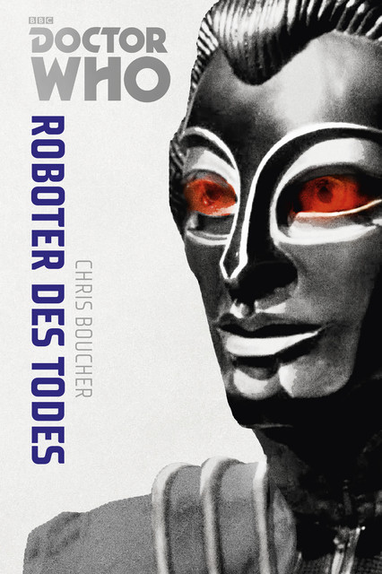 Doctor Who Monster-Edition 6: Roboter des Todes, Chris Boucher