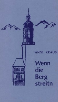 Wenn die Berg streitn, Anni Kraus
