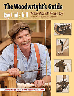 The Woodwright’s Guide, Roy Underhill